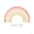 Dream Big Rainbow Art Print