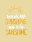 You Are My Sunshine Art Print