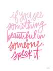 See Something Beautiful Art Print