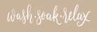 Wash, Soak, Relax Bathroom Art Print