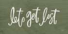 Lets Get Lost Art Print