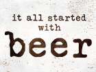 It All Started with Beer Art Print