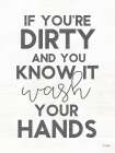 Dirty and You Know It Art Print
