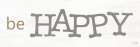 Be Happy Art Print