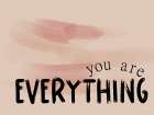 You Are  Everything Art Print