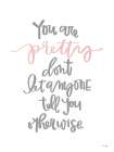 You Are Pretty Art Print