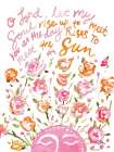 O Lord Let My Soul Rise Art Print