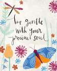 Be Gentle with Your Precious Soul Art Print