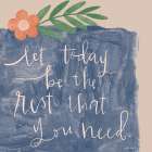 Let Today be the Rest that You Need Art Print