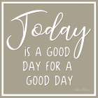 Today is a Good Day Art Print