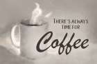 Theres Always Time for Coffee Art Print