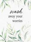 Wash Away Your Worries Art Print