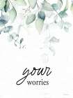 Your Worries Art Print