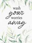 Wash Your Worries Away Art Print