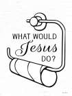 What Would Jesus Do? Art Print