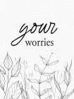 Your Worries Art Print