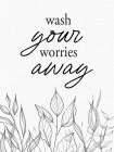 Wash Your Worries Away Art Print