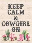 Keep Calm and Cowgirl On Art Print