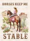 Horses Keep Me Stable Art Print
