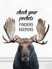 Check Your Pockets Moose Art Print