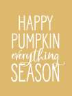 Happy Pumpkin Everything Season Art Print