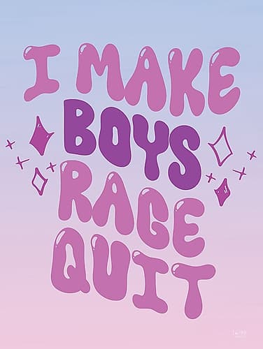 I Make Boys Rage Quit Art Print by Lux + Me Designs