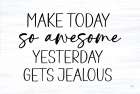 Make Today So Awesome Art Print