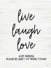Live, Laugh, Love (Please be Quiet) Art Print
