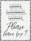Live, Laugh, Love (Please Leave by 9) Minimalist Print