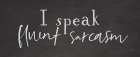 I Speak Fluent Sarcasm Art Print