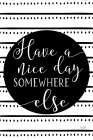 Have a Nice Day or Else Art Print