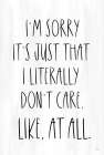 I Dont Care At All Art Print