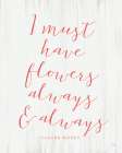 I Must Have Flowers Art Print