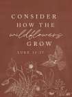 Consider How the Wildflowers Grow Art Print