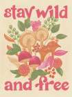 Stay Wild and Free Art Print