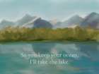 Ill Take the Lake Art Print