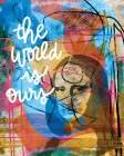 The World is Ours Art Print