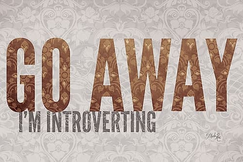 Go Away Im Introverting Signs Print