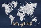 Lets Get Lost World Map Art Print