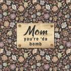 Mom Youre da Bomb Art Print