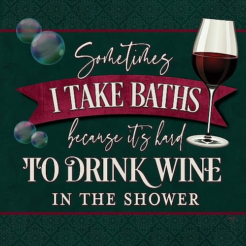 its Hard to Drink Wine in the Shower Art Print