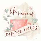 Life Happens, Coffee Helps Art Print