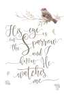 His Eye is on the Sparrow Art Print