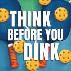 Think Before You Dink Art Print