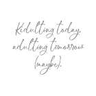 Kidulting Today Art Print