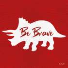 Be Brave Dinosaur Art Print