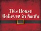 This House Believes in Santa Art Print