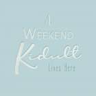 A Weekend Kidult Lives Here Art Print