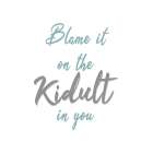 Blame it on the Kidult in You Art Print