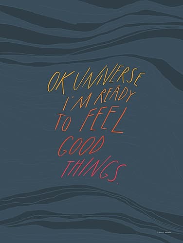 Ready to Feel Good Things Art Print
